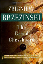 "THE GRAND CHESSBOARD - American Primacy And It's Geostrategic Imperatives". Published by Basic Books, in 1997.